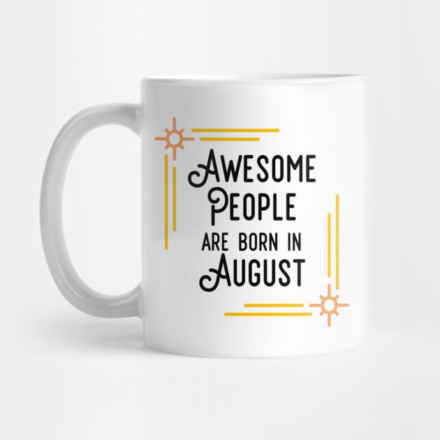 Awesome People Are Born In August (Black Text, Framed) by inotyler